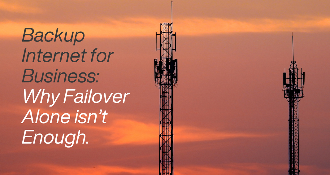 Backup Internet for Business: Why Failover Alone Isn't Enough